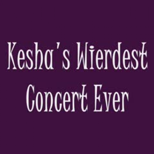 Kesha's Wierdest Concert Ever