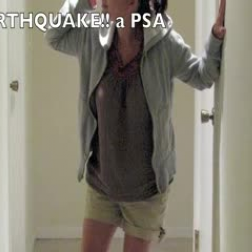 Earthquake!! A PSA