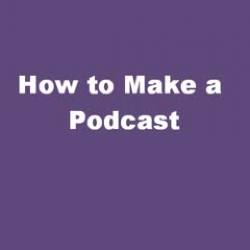How to Make a Podcast