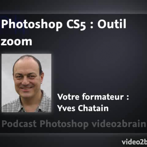 Photoshop CS5 : L'outil zoom