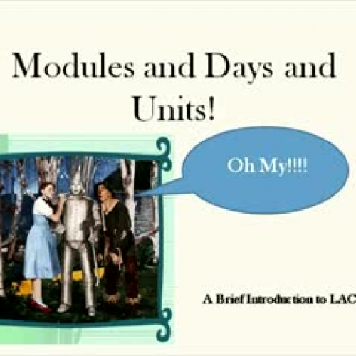 Module and Days and Units! Oh My!