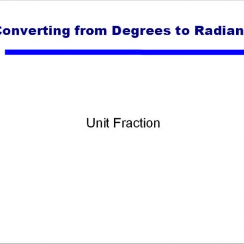 Video 17 Converting from Radians to Degrees