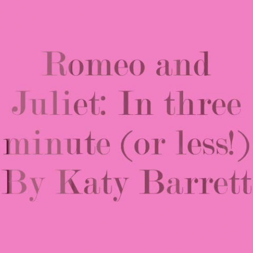 Romeo and Juliet in three minutes or less.