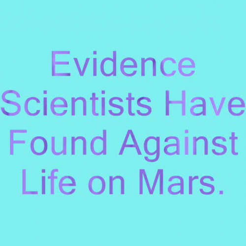 Evidence Scientists Have Found Against Life o