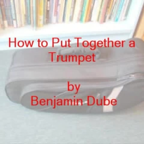 How to Put Together a Trumpet