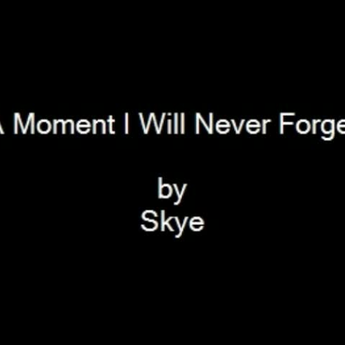 A Moment I Will Never Forget