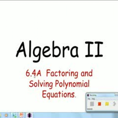 6.4 A Factoring and Solving  Polynomials