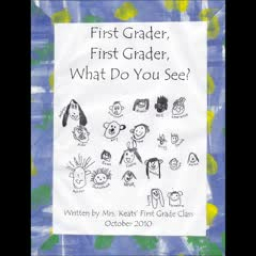 First Grader, First Grader, What Do You See?