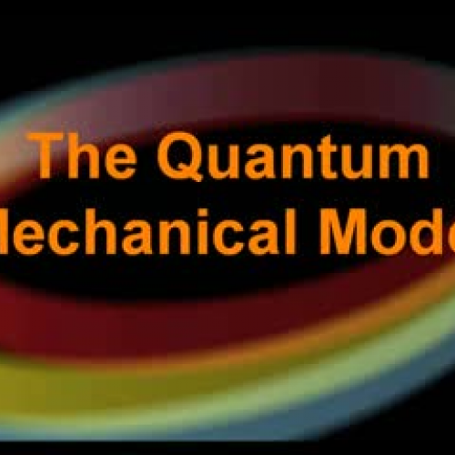 Podcast 5.3 (Quantum Mechanical Model)