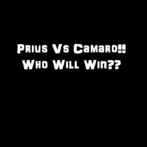 Prius VS Camaro