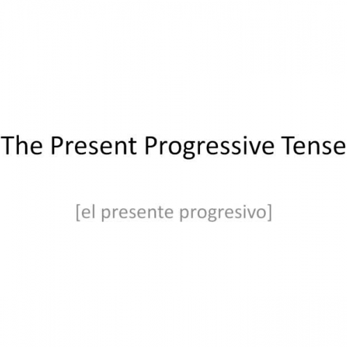 Present progressive tense