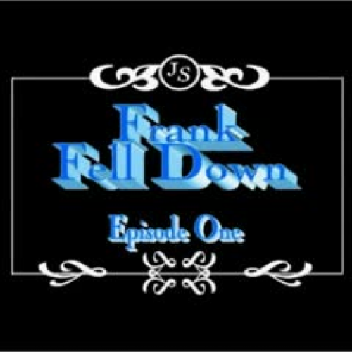 Frank fell down Episode 1