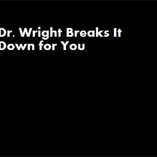 Dr. Wright Breaks It Down for You: How's the 