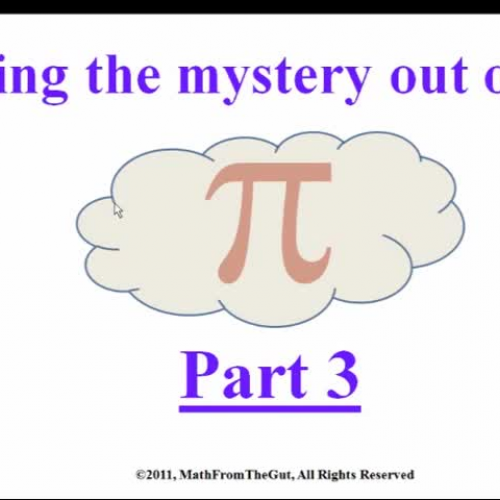 Taking The Mystery Out of Pi 3/4