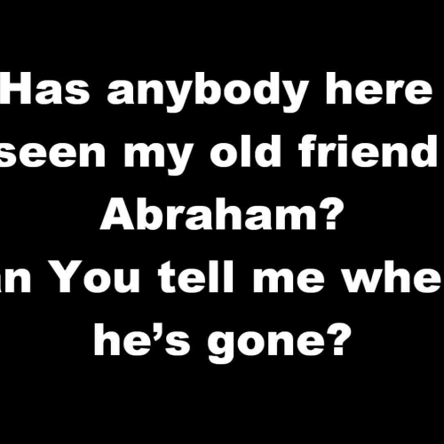 Abraham, Martin and John (lyrics and vocals)