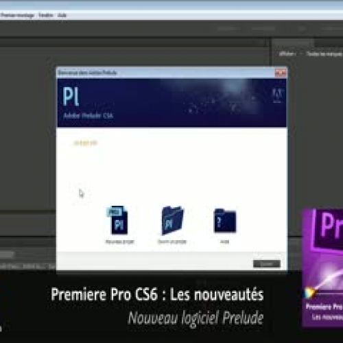 Premiere Pro CS6 : Nouveau logiciel Prelude