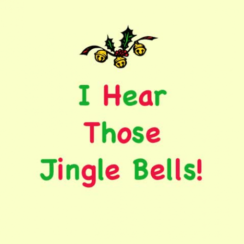 I Hear Those Jingle Bells Full
