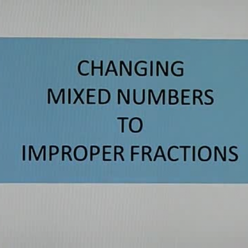 Changing Mixed numbers to improper fractions