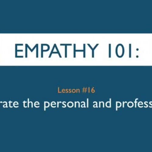 Empathy 101_ Integrate the personal and profe