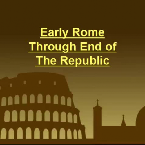 Early Rome Through End of The Republic