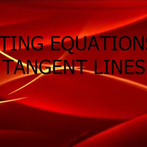 WRITING EQUATIONS OF TANGENT LINES