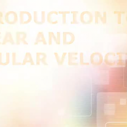 INTRODUCTION TO LINEAR AND ANGULAR VELOCITY
