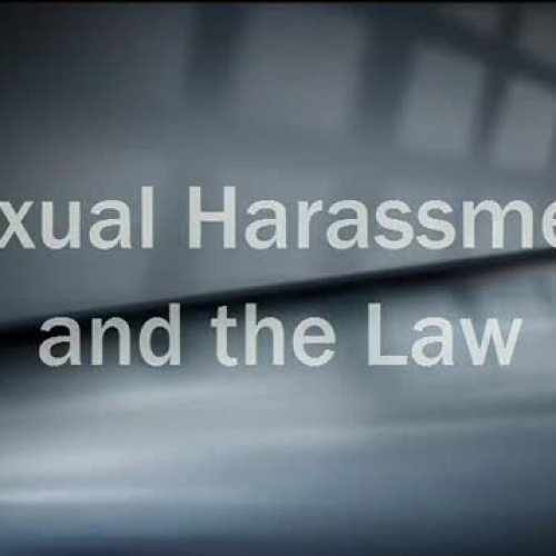 Video 1 - Sexual Harassment and the Law
