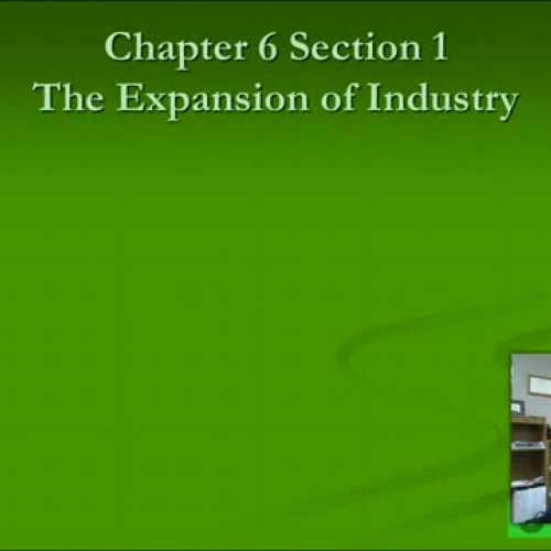 Ch. 6, Sec. 1 The Expansion of Industry