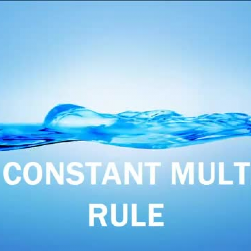 04 THE CONSTANT MULTIPLE RULE