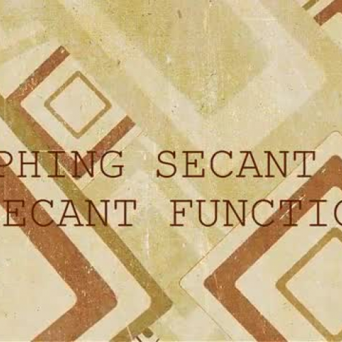02 GRAPHING SECANT AND COSECANT FUNCTIONS