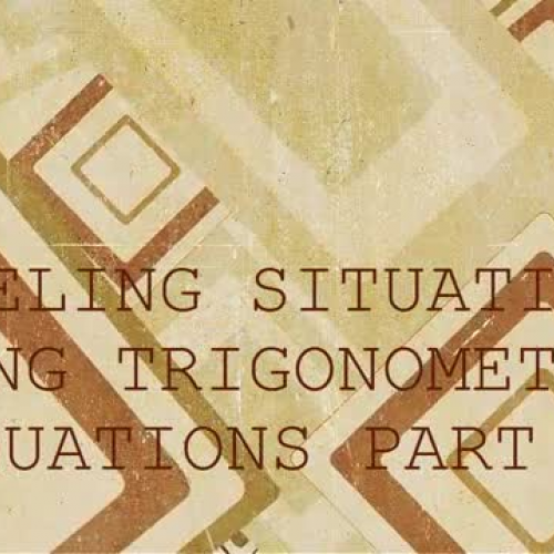 03 MODELING SITUATIONS USING TRIGONOMETRIC EQ