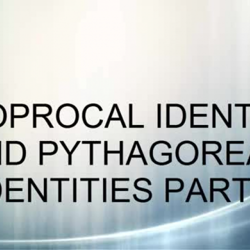 01 RECIPROCAL AND PYTHAGOREAN IDENTITIES PART