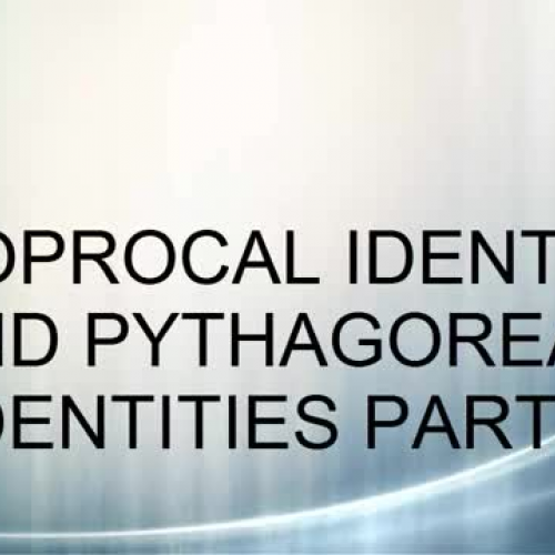 01 RECIPROCAL AND PYTHAGOREAN IDENTITIES PART