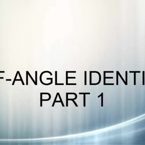 04 HALF ANGLE IDENTITIES PART 1