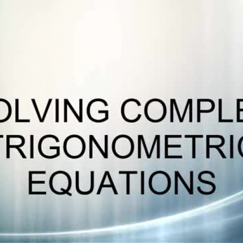 05 SOLVING COMPLEX TRIGONOMETRIC EQUAITONS