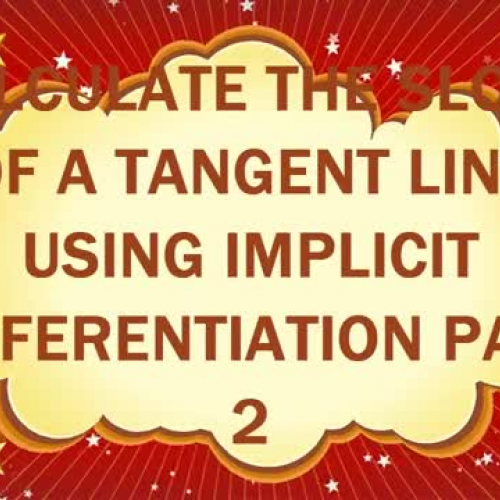 SLOPE OF A TANGENT LINE USING IMPLICIT DIFFER