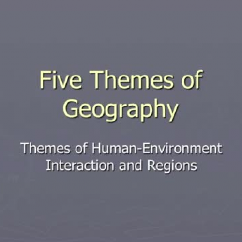 Five Themes: Human-Environment Interaction an