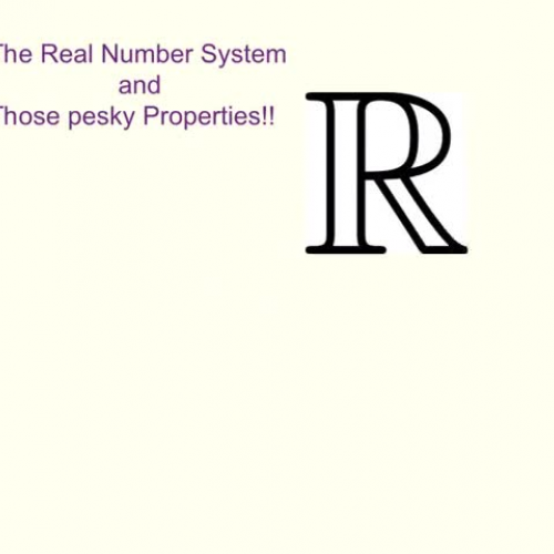 The Real Number System &amp; the Properties