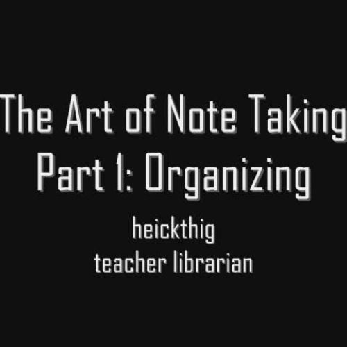 Art of Taking Notes 1: Organizing
