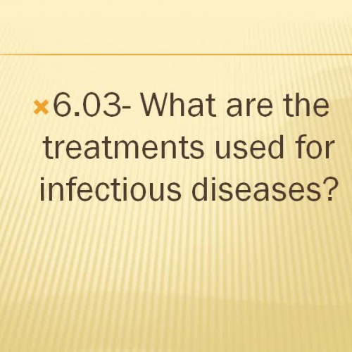 6.03  Treatments for Infectious Diseases