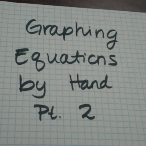 Graphing by Hand Pt 2