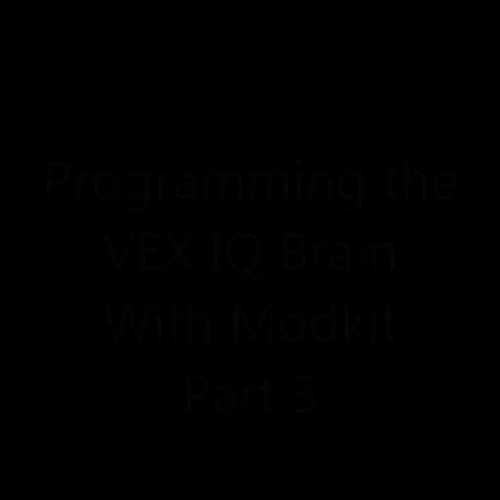 Programming VEX IQ Brain With Modkit Part 3