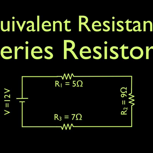 Series Circuits, Equivalent Resistance