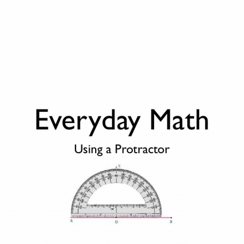 5th Grade Everyday Math3.4 Using a Protractor