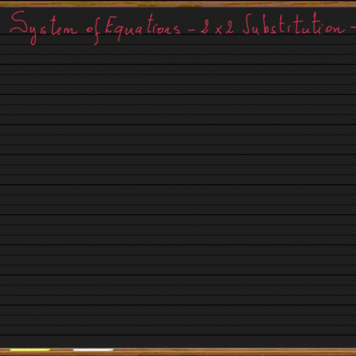 System of Equations - Lesson 3 - 2x2 Substitu