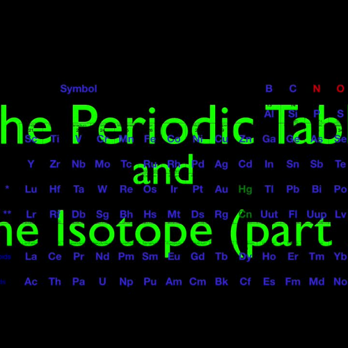 Periodic Table and the Isotope, part 2