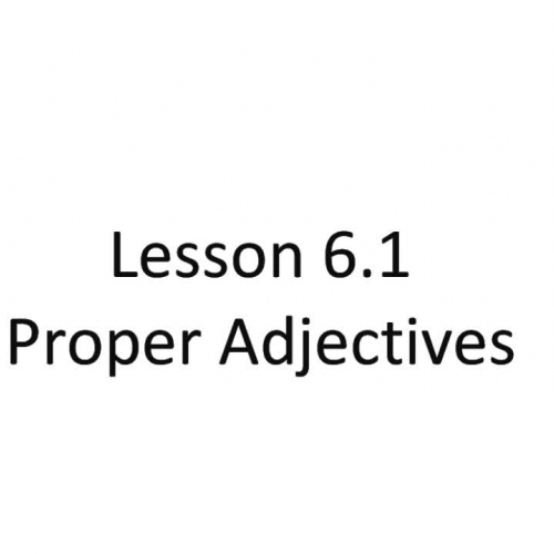 Lesson 6.1 - Proper Adjectives