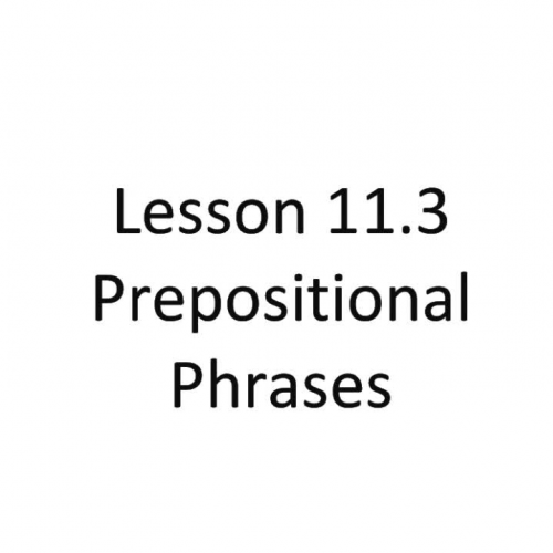 Lesson 11.3 - Prepositional Phrases