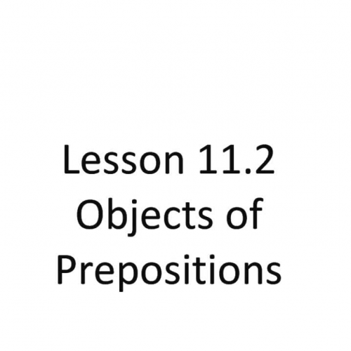 Lesson 11.2 - Objects of Prepositions