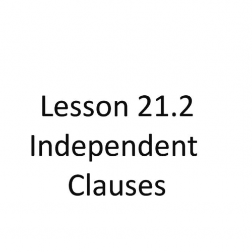 Lesson 21.2 - Independent Clauses